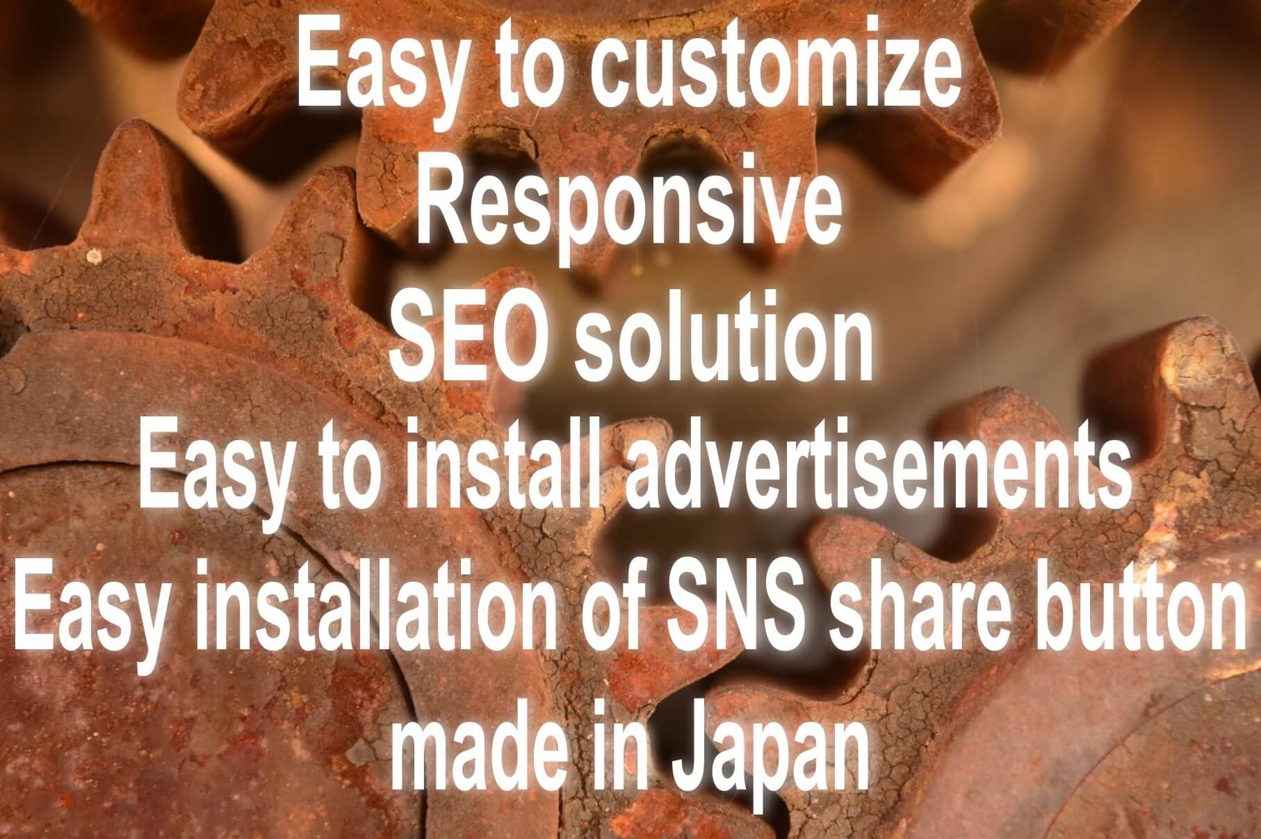 歯車　テキスト「Easy to customize,Responsive,SEO solution,Easy to install advertisements,Easy installation of SNS share button,made in Japan」